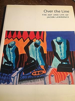 Image du vendeur pour Over the Line: The Art and Life of Jacob Lawrence mis en vente par Bristlecone Books  RMABA