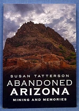 Abandoned Arizona: Mining and Memories