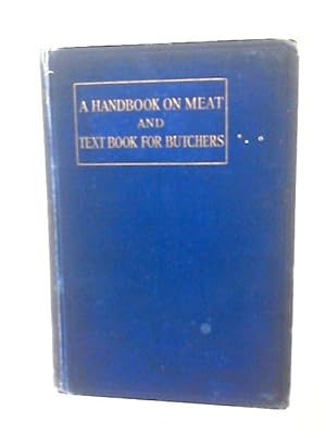 Image du vendeur pour A Handbook on Meat and Text Book for Butchers mis en vente par World of Rare Books