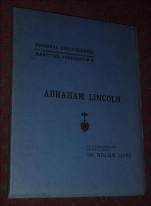 Abraham Lincoln: Personal Reminiscences of the Martyred President: An Address Delivered by Dr. Ja...