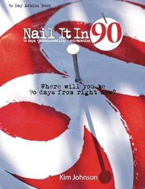 Immagine del venditore per Nail It In 90: Where will you be 90 days from right now? venduto da WeBuyBooks
