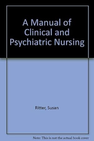 Bild des Verkufers fr A Manual of Clinical and Psychiatric Nursing zum Verkauf von WeBuyBooks