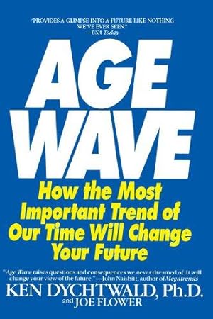 Bild des Verkäufers für The Age Wave: How The Most Important Trend Of Our Time Can Change Your Future zum Verkauf von WeBuyBooks