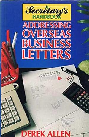 Seller image for Addressing Overseas Business Letters: A Secretary's Handbook for sale by WeBuyBooks