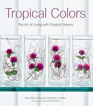 Seller image for Tropical Colors: The Art of Living with Tropical Flowers for sale by WeBuyBooks