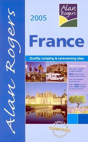 Bild des Verkufers fr Alan Rogers France 2005: Quality Camping and Caravanning Sites zum Verkauf von WeBuyBooks