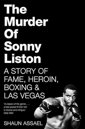 Bild des Verkufers fr The Murder of Sonny Liston : A Story of Fame, Heroin, Boxing & Las Vegas zum Verkauf von Smartbuy