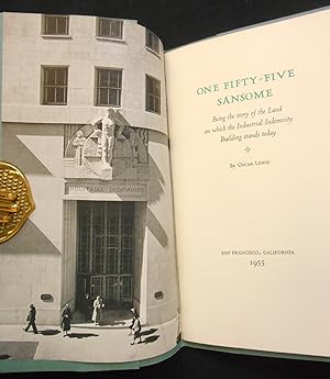 Seller image for One Fifty-Five Sansome; Being the Story of the Land on which the Industrial Indemnity Building Stands Today for sale by Swan's Fine Books, ABAA, ILAB, IOBA