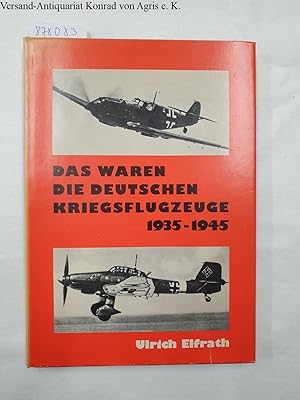 Imagen del vendedor de Das waren die Deutschen Kriegsflugzeuge 1935-1945 : a la venta por Versand-Antiquariat Konrad von Agris e.K.
