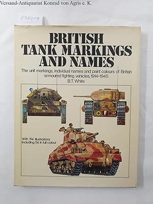 Immagine del venditore per British Tank Markings and Names : British armoured fighting vehicles, 1914-1945 : venduto da Versand-Antiquariat Konrad von Agris e.K.