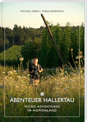 Abenteuer Hallertau Micro Adventures im Hopfenland