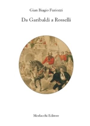 Seller image for Da Garibaldi a Rosselli. for sale by FIRENZELIBRI SRL