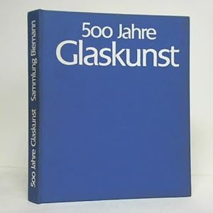 Seller image for 500 Jahre Glaskunst - Sammlung Biemann for sale by Celler Versandantiquariat