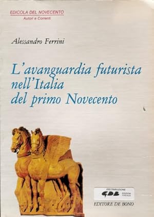 Bild des Verkufers fr L'avanguardia futurista nell'Italia del primo Novecento. zum Verkauf von FIRENZELIBRI SRL