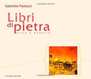 Bild des Verkufers fr Libri di pietra. Citt e memorie. zum Verkauf von FIRENZELIBRI SRL