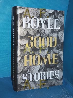 Immagine del venditore per Good home : Stories T. Coraghessan Boyle , aus dem Englischen von Anette Grube und Dirk van Gunseren venduto da Antiquarische Fundgrube e.U.