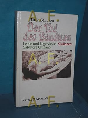 Bild des Verkufers fr Der Tod des Banditen : Leben und Legende des Sizilianers Salvatore Giuliano [bers. aus d. Ital. u. Einl. von Werner Raith u. Maria Teresa Galluzzo] zum Verkauf von Antiquarische Fundgrube e.U.