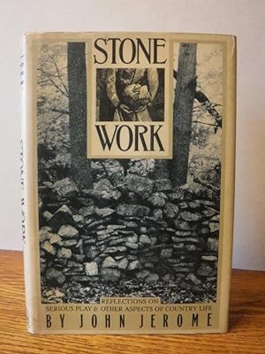Stone Work - Reflections on Serious Play & Other Aspects of Country Life