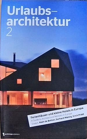 Bild des Verkufers fr Urlaubsarchitektur Volume 2: A Guide to Architectural Retreats in Europe: Urlaubsarchitektur, Volume 2 (Hotel Bcher / Hotel Books) zum Verkauf von Berliner Bchertisch eG