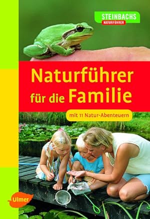 Bild des Verkufers fr Steinbachs Naturfhrer fr die Familie: Mit 11 Natur-Abenteuern zum Verkauf von Versandantiquariat Felix Mcke