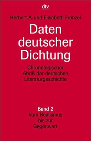 Image du vendeur pour Daten deutscher Dichtung: Chronologischer Abri der deutschen Literaturgeschichte Band 2: Vom Realismus bis zur Gegenwart mis en vente par Versandantiquariat Felix Mcke