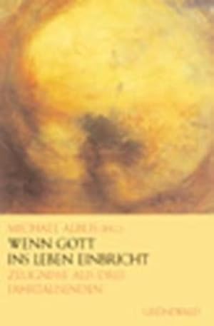 Seller image for Wenn Gott ins Leben einbricht. Zeugnisse aus drei Jahrtausenden for sale by Versandantiquariat Felix Mcke