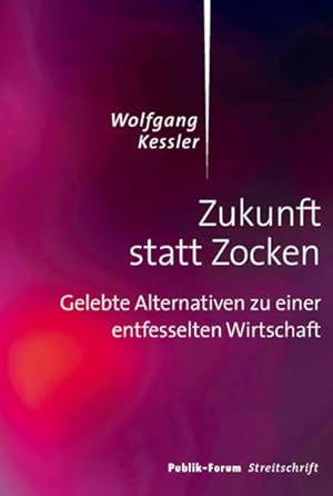 Seller image for Zukunft statt Zocken: Gelebte Alternativen zu einer entfesselten Wirtschaft for sale by Versandantiquariat Felix Mcke