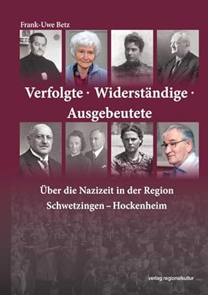 Seller image for Verfolgte Widerstndige Ausgebeutete: ber die Nazizeit in der Region Schwetzingen ? Hockenheim for sale by Versandantiquariat Felix Mcke