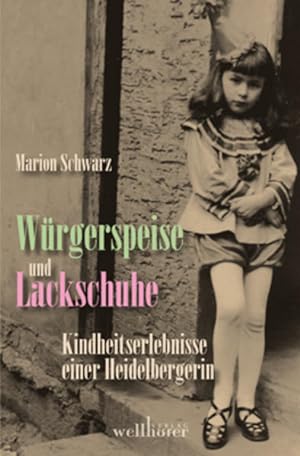 Seller image for Wrgerspeise und Lackschuhe: Kindheitserlebnisse einer Heidelbergin for sale by Versandantiquariat Felix Mcke