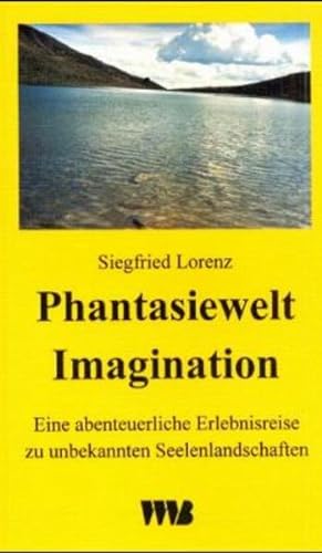 Seller image for Phantasiewelt Imagination: Eine abenteuerliche Erlebnisreise zu unbekannten Seelenlandschaften for sale by Versandantiquariat Felix Mcke