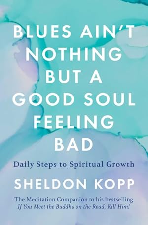 Seller image for Blues Ain't Nothing but a Good Soul Feeling Bad : Daily Steps to Spiritual Growth for sale by GreatBookPrices