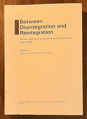 Imagen del vendedor de Between Disintegration and Reintegration : Former Socialist Countries and the World Since 1989 a la venta por Cross-Country Booksellers