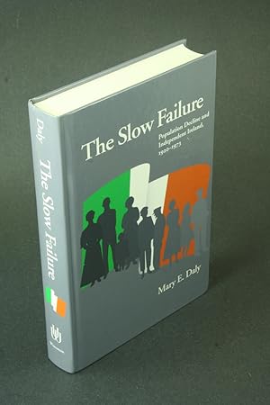 Imagen del vendedor de The slow failure: population decline and independent Ireland, 1922-1973. a la venta por Steven Wolfe Books