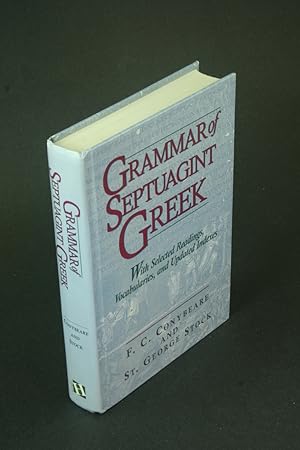 Bild des Verkufers fr Grammar of Septuagint Greek: with selected readings, vocabularies, and updated indexes. F.C. Conybeare & St. George Stock. zum Verkauf von Steven Wolfe Books