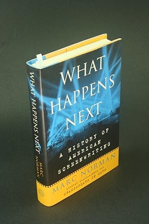 Bild des Verkufers fr What happens next: a history of American screenwriting. zum Verkauf von Steven Wolfe Books