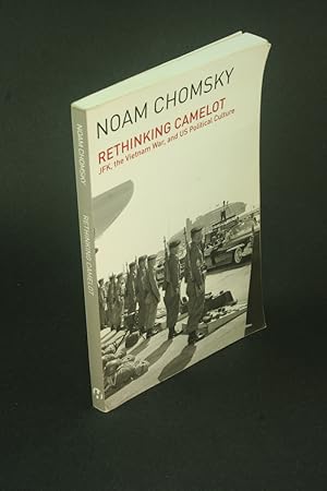 Immagine del venditore per Rethinking Camelot: JFK, the Vietnam War, and US political culture. venduto da Steven Wolfe Books