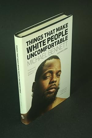 Seller image for Things that make white people uncomfortable. Michael Bennett and Dave Zirin. Foreword by Martellus Bennett for sale by Steven Wolfe Books