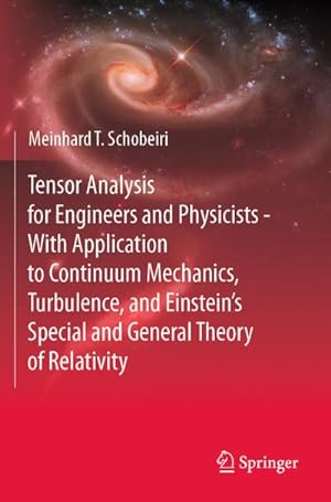 Bild des Verkufers fr Tensor Analysis for Engineers and Physicists - With Application to Continuum Mechanics, Turbulence, and Einsteins Special and General Theory of Relativity zum Verkauf von AHA-BUCH GmbH