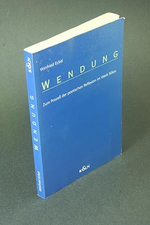 Seller image for Wendung: zum Prozess der poetischen Reflexion im Werk Rilkes. for sale by Steven Wolfe Books