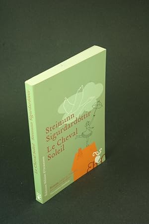 Imagen del vendedor de Le cheval soleil: roman. Traduit de l'islandais par Catherine Eyjlfsson a la venta por Steven Wolfe Books