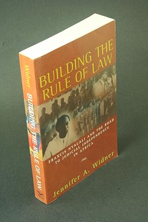 Immagine del venditore per Building the rule of law: Francis Nyalali and the road to judicial independence in Africa. venduto da Steven Wolfe Books