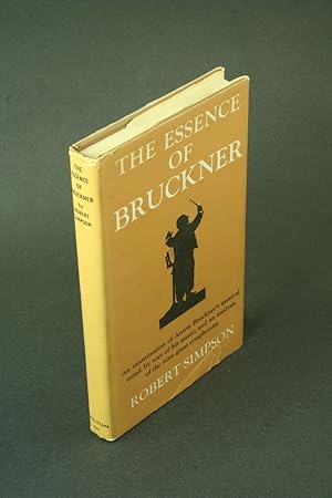 Seller image for The essence of Bruckner; an essay toward the understanding of his music. for sale by Steven Wolfe Books