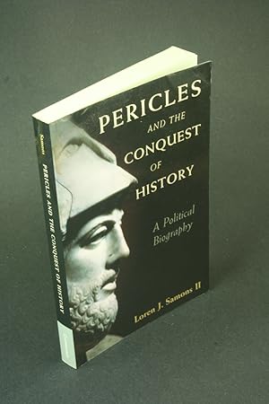 Bild des Verkufers fr Pericles and the conquest of history: a political biography. zum Verkauf von Steven Wolfe Books