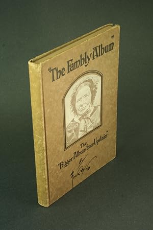 Seller image for The fambly album"; another "Fotygraft Album," Shown to the new preacher by Rebecca Sparks Peters, aged eleven; the "Bigger Album from Upstairs". Drawings and text by Frank Wing for sale by Steven Wolfe Books