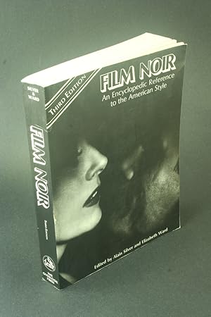 Immagine del venditore per Film noir: an encyclopedic reference to the American style. Edited by Alain Silver and Elizabeth Ward ; co-editors, Carl Macek and Robert Porfirio venduto da Steven Wolfe Books