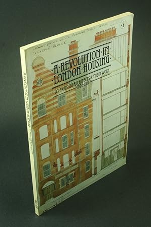 Image du vendeur pour A revolution in London housing: LCC housing architects & their work, 1893-1914. mis en vente par Steven Wolfe Books