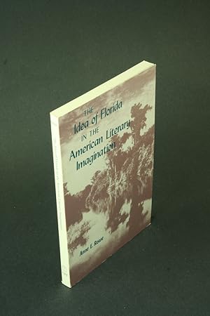 Seller image for The idea of Florida in the American literary imagination. for sale by Steven Wolfe Books