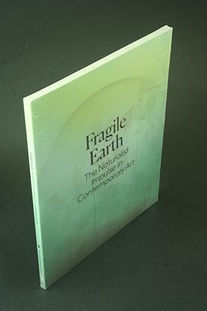 Bild des Verkufers fr Fragile Earth: the naturalist impulse in contemporary art. With contributions by Jennifer Angus, Mark Dion, James Prosek, Courtney Mattison, Jane Lubchenco zum Verkauf von Steven Wolfe Books