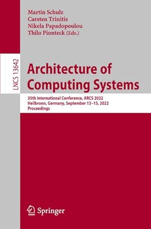 Bild des Verkufers fr Architecture of Computing Systems : 35th International Conference, ARCS 2022, Heilbronn, Germany, September 1315, 2022, Proceedings zum Verkauf von AHA-BUCH GmbH