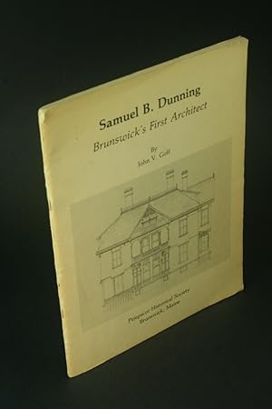 Bild des Verkufers fr Samuel B. Dunning, Brunswick's first architect. zum Verkauf von Steven Wolfe Books